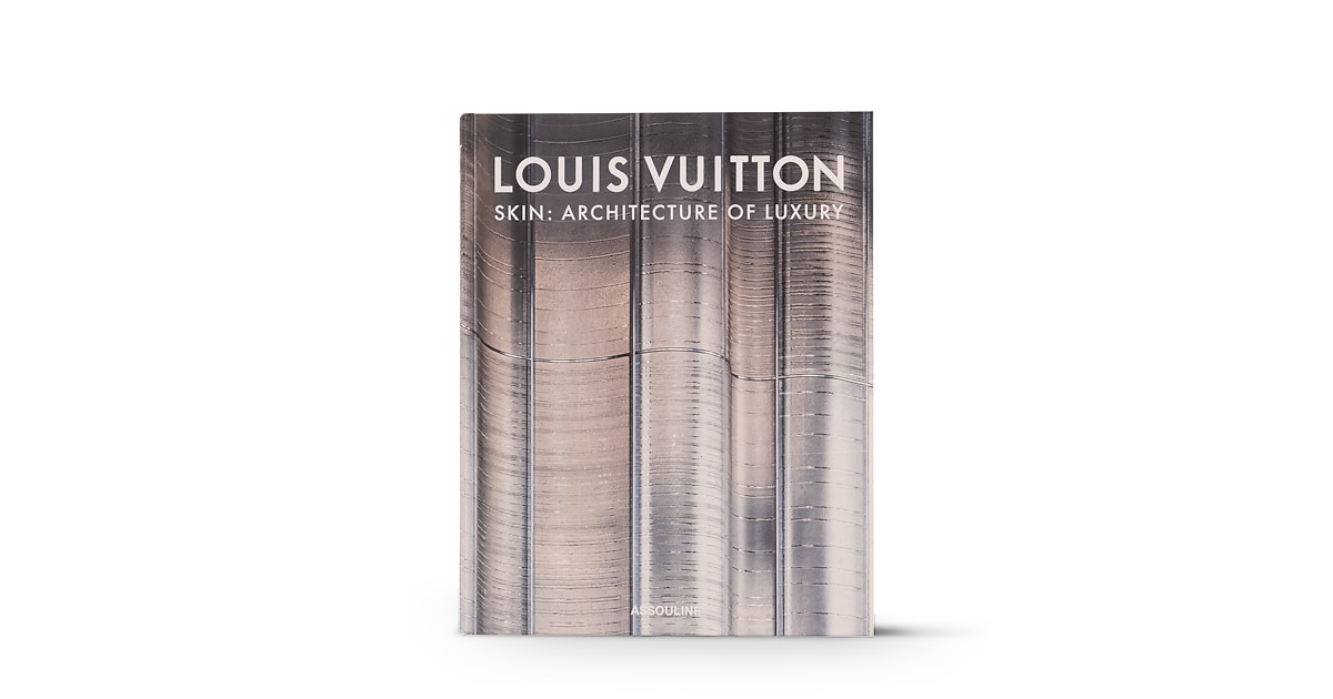 Les collections de Louis Vuitton : Louis Vuitton Skin : Architecture of Luxury Singapore